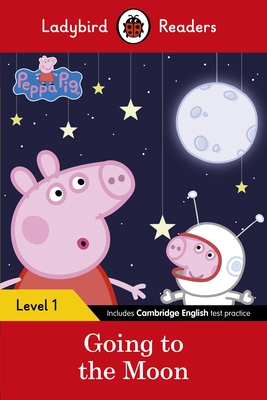 Ladybird Readers Level 1 - Peppa Pig - Peppa Pig Going to the Moon (ELT Graded Reader) - Ladybird, and Peppa Pig