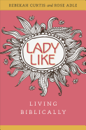 Ladylike: Living Biblically