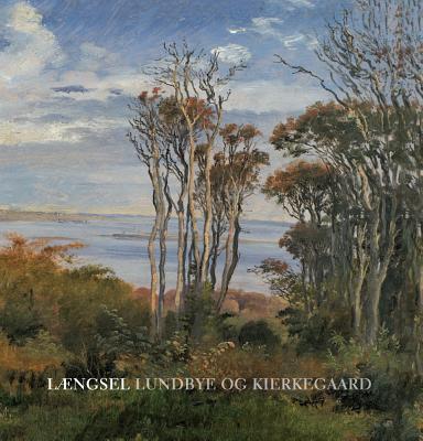 Laengsel: Lundbye Og Kierkegaard - Bramming, Bente, and Norregard-Nielsen, Hans Edvard, and Rocca, Ettore
