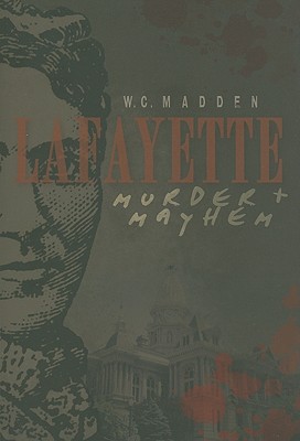 Lafayette Murder & Mayhem - Madden, W C