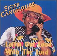 Laffin' out Loud with the Lord - Sister Cantaloupe