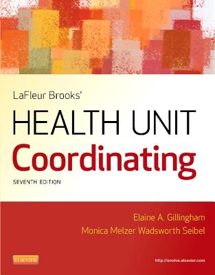 LaFleur Brooks' Health Unit Coordinating - Gillingham, Elaine A, Ba, and Wadsworth Seibel, Monica, Bs, Med