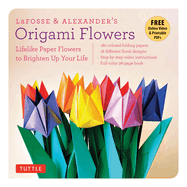 Lafosse & Alexander's Origami Flowers Kit: Lifelike Paper Flowers to Brighten Up Your Life: Kit with Origami Book, 180 Origami Papers, 20 Projects & DVD
