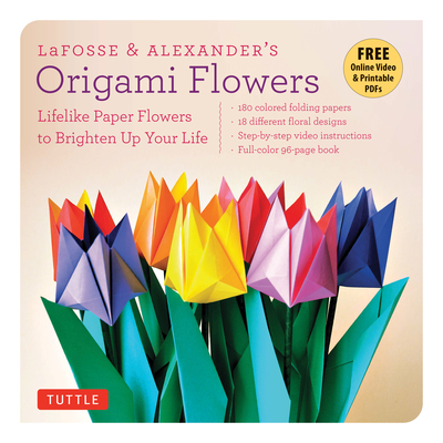 Lafosse & Alexander's Origami Flowers Kit: Lifelike Paper Flowers to Brighten Up Your Life: Kit with Origami Book, 180 Origami Papers, 20 Projects & DVD - Lafosse, Michael G, and Alexander, Richard L
