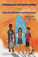 L'Afrique pour les jeunes curieux - Livre 3: Tous les Africains sont-ils noirs?