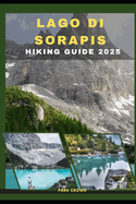 Lago Di Sorapis Hiking Guide 2025