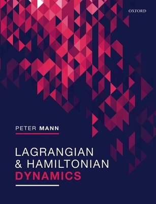 Lagrangian and Hamiltonian Dynamics - Mann, Peter