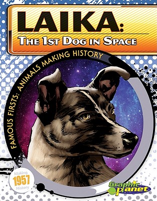Laika: Setst Dog in Space: 1st Dog in Space - Dunn, Joeming, and Dunn, Ben (Illustrator)