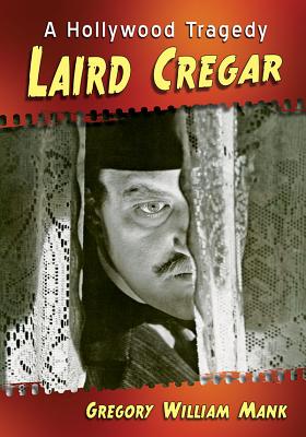 Laird Cregar: A Hollywood Tragedy - Mank, Gregory William