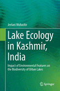 Lake Ecology in Kashmir, India: Impact of Environmental Features on the Biodiversity of Urban Lakes