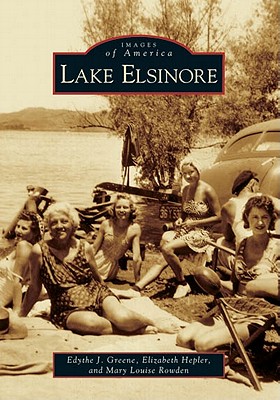 Lake Elsinore - Greene, Edythe J, and Hepler, Elizabeth, and Rowden, Mary Louise