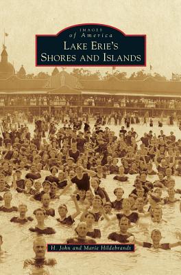Lake Erie's Shores and Islands - Hildebrandt, H John, and Hildebrandt, Marie