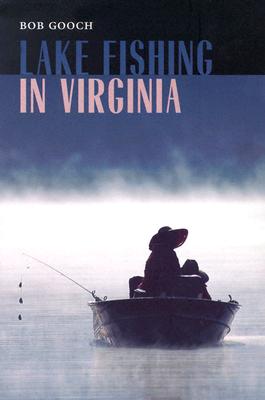 Lake Fishing in Virginia - Gooch, Bob, Mr.