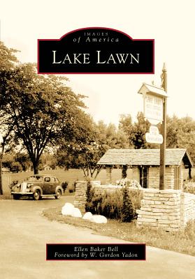 Lake Lawn - Bell, Ellen Baker, and Yadon, W Gordon (Foreword by)