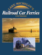 Lake Michigan's Railroad Car Ferries - Zimmermann, Karl