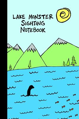 Lake Monster Sighting Notebook: A Way to Track Your Encounters in One Simple Place - Vivid Ink Vault