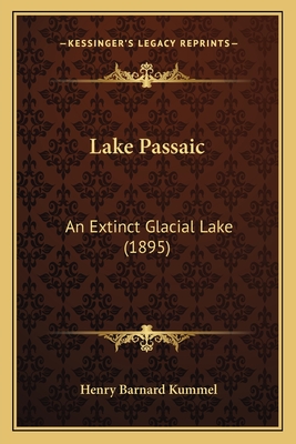 Lake Passaic: An Extinct Glacial Lake (1895) - Kummel, Henry Barnard