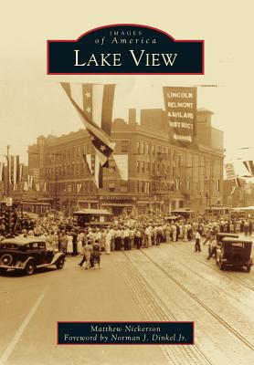 Lake View - Nickerson, Matthew, and Dinkel Jr, Foreword By (Foreword by)