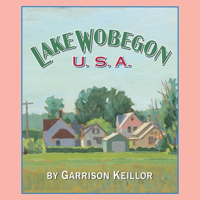 Lake Wobegon U.S.A. - Keillor, Garrison (Performed by)