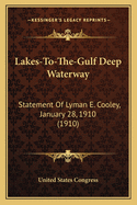 Lakes-To-The-Gulf Deep Waterway: Statement Of Lyman E. Cooley, January 28, 1910 (1910)