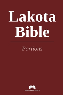 Lakota Bible Portions - Society, American Bible (Translated by)