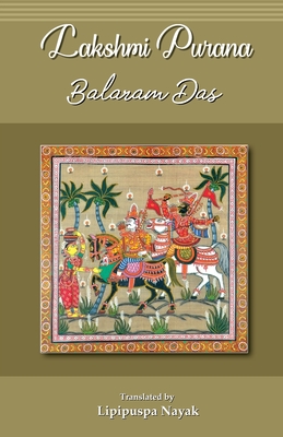 Lakshmi Purana - Das, Balaram, and Nayak, Lipipuspa (Translated by)