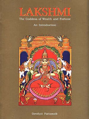 Lakshmi: The Goddess of Wealth and Fortune, An Introduction - Pattanaik, Devdutt, Dr.