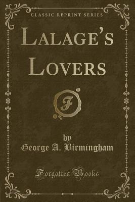 Lalage's Lovers (Classic Reprint) - Birmingham, George A