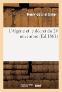 L'Alg?rie Et Le D?cret Du 24 Novembre