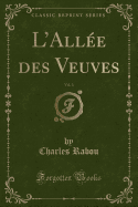 L'Alle Des Veuves, Vol. 3 (Classic Reprint)