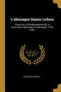L'allemagne Depuis Leibniz: Essai Sur Le D?veloppement De La Conscience Nationale En Allemagne, 1700-1848...