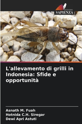 L'allevamento di grilli in Indonesia: Sfide e opportunit? - M Fuah, Asnath, and C H Siregar, Hotnida, and Apri Astuti, Dewi