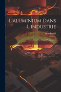 L'aluminium Dans L'industrie: Mtal Pur Alliages D'aluminium