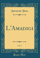 L'Amadigi, Vol. 3 (Classic Reprint)