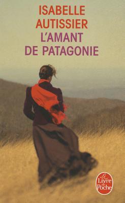 L'amant de Patagonie - Autissier, Isabelle