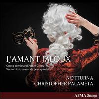 L'Amant Jaloux: Opra-comique d'Andr Grtry - Aleks Schrmer (piccolo); Christopher Palameta (oboe); Marjolaine Goulet (horn); Notturna; Christopher Palameta (conductor)