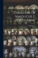 L'amatore Di Maioliche E Porcellane