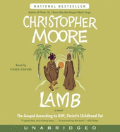 Lamb: The Gospel According to Biff, Christ's Childhood Pal - Moore, Christopher, and Stevens, Fisher (Read by)