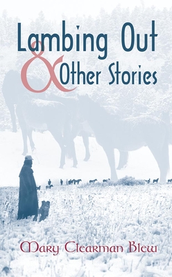 Lambing Out and Other Stories - Blew, Mary Clearman