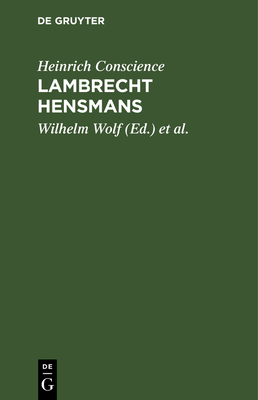 Lambrecht Hensmans: Eine Erz?hlung - Conscience, Heinrich, and Wolf, Wilhelm (Editor), and Wolf, Maria (Editor)