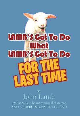 LAMB'S Got To Do What LAMB'S Got To Do: For The Last Time - Lamb, John