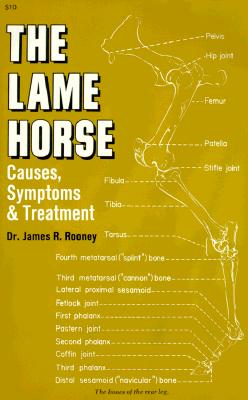 Lame Horse: Causes, Symptoms and Treatment - Rooney, James R