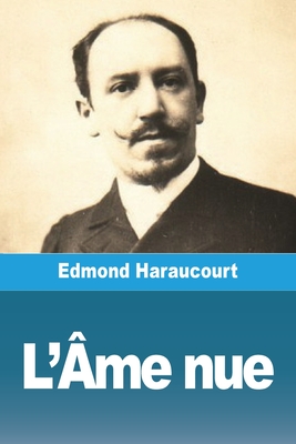 L'Ame Nue - Haraucourt, Edmond