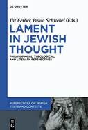 Lament in Jewish Thought: Philosophical, Theological, and Literary Perspectives