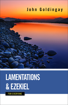 Lamentations and Ezekiel for Everyone - Goldingay, John