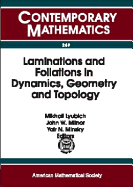 Laminations and Foliations in Dynamics, Geometry, and Topology - Lyubich, Mikhail (Editor), and Milnor, John W (Editor), and Minsky, Yair Nathan (Editor)