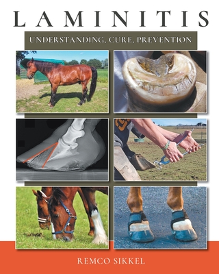 Laminitis: understanding, cure, prevention - Sikkel, Remco, and Davies, Heleen (Translated by)