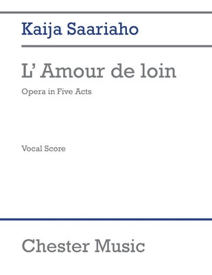 L'Amour de Loin: Opera in Five Acts Vocal Score - Saariaho, Kaija (Composer)