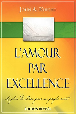 L'Amour Par Excellence, Edition Revisee - Knight, John a