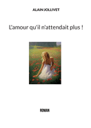 L'amour qu'il n'attendait plus !